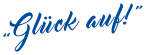 „Glück auf!“