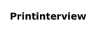 Printinterview